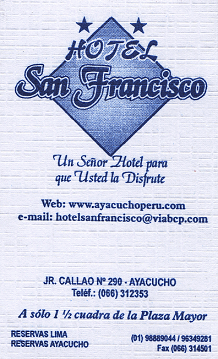 Ayacucho: Visitenkarte des Hotels "San
                        Francisco", Jr. Callao no. 290, Ayacucho,
                        Telef. 066-312353