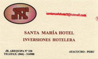 Ayacucho: Visitenkarte des Hotels
                        "Santa Maria", Jiron Arequipa no. 320,
                        Ayacucho, Per�, tel. 066-314988, Zimmer f�r 60
                        bis 120 Soles