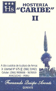 Ayacucho: Business card of the hospice
                        (hosteria) Caribe, Jiron Libertad no. 675,
                        Ayacucho, Per�, tel. 066-314421
