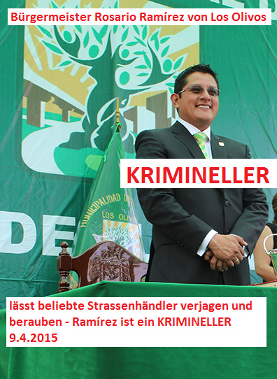 Der B�rgermeister von Los Olivos, Rosario Ram�rez
            [1], l�sst systematisch beliebte Strassenh�ndler ausrauben -
            das ist pures Nazitum