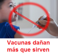 Vacunas dañan más que sirven Vacunas dañan más que sirven