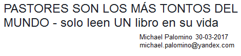 PASTORES SON LOS M�S TONTOS DEL
                            MUNDO - solo leen UN libro en su vida