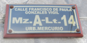 Placa de la casa en la calle Gonzales
                          Vigil Manzana A Lote 14