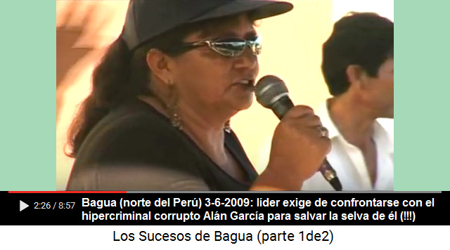 Manifestaci�n en Bagua (norte del Per�) 3 de
                junio 2009: una l�der manifestante exige de confrontarse
                con el hipercriminal corrupto Al�n Garc�a para salvar la
                selva de �l (!!!)