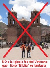 NO a la iglesia
                        fea del Vaticano gay inf�rtil ped�filo criminal
                        - la Biblia de fantas�a de Asia NO VALE